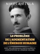 Ebook Le problème de l&apos;augmentation de l&apos;énergie humaine (Traduit) di Nikola Tesla edito da Stargatebook