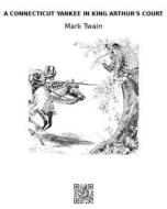 Ebook A Connecticut Yankee in King Arthur's Court di Mark twain edito da epf