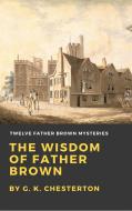 Ebook The Wisdom of Father Brown di G. K. Chesterton edito da Enhanced Media Publishing