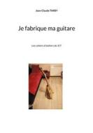 Ebook Je fabrique ma guitare di Jean-Claude Tarby edito da Books on Demand
