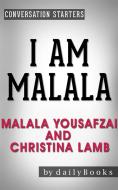 Ebook I Am Malala: The Girl Who Stood Up for Education and Was Shot by the Taliban by Malala Yousafzai and Christina Lamb | Conversation Starters di Daily Books edito da Daily Books