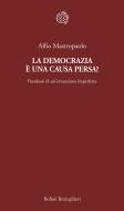 Ebook La democrazia è una causa persa? di Alfio Mastropaolo edito da Bollati Boringhieri