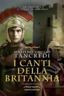 Ebook I canti della Britannia (Il Vallo di Adriano #2) di Massimo Giulio Tancredi edito da Fanucci Editore