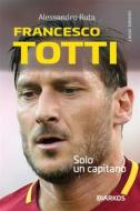 Ebook Francesco Totti di Alessandro Ruta edito da Diarkos