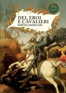 Ebook Dei, eroi e cavalieri dell'età medievale di AA. VV. edito da Gherardo Casini Editore