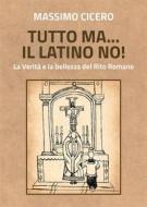 Ebook Tutto ma ...il latino no! di Massimo Cicero edito da Youcanprint
