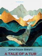 Ebook A Tale of a Tub (Annotated) di Jonathan Swift edito da ePembaBooks