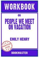 Ebook Workbook on People We Meet on Vacation by Emily Henry | Discussions Made Easy di BookMaster BookMaster edito da BookMaster