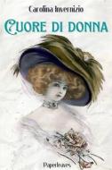 Ebook Cuore di donna di Carolina Invernizio edito da Paperleaves