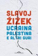 Ebook Ucraina, Palestina e altri guai di Slavoj Žižek edito da Ponte alle Grazie
