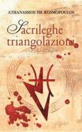 Ebook Sacrileghe Triangolazioni di Athanassios KOSMOPOULOS edito da Babelcube Inc.