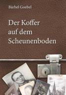 Ebook Der Koffer auf dem Scheunenboden di Bärbel Goebel edito da Books on Demand