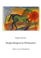 Ebook Bergab Bergauf im Pferdesattel di Brigitte Günther edito da Books on Demand