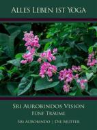 Ebook Sri Aurobindos Vision di Sri Aurobindo, Die (d.i. Mira Alfassa) Mutter edito da Sri Aurobindo Digital Edition