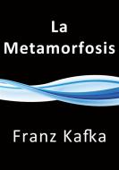 Ebook La Metamorfosis di Franz Kafka edito da Franz Kafka