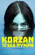 Ebook Korzan and the Sea Nymph di Nixie Fairfax edito da Nixie Fairfax