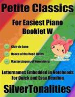 Ebook Petite Classics for Easiest Piano Booklet W di Silvertonalities edito da SilverTonalities