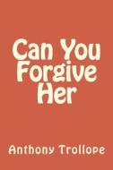 Ebook Can u forgive her di Anthony Trollope edito da anamsaleem