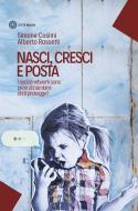 Ebook Nasci, cresci e posta di Simone Cosimi, Alberto Rossetti edito da Città Nuova
