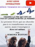 Ebook Chasse La Fée Qui Est En Toi Et Laisse Sortir La Femme di Simona Ruffini edito da Simona Ruffini