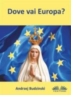 Ebook Dove Vai Europa? di Andrzej Budzinski edito da Tektime