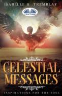 Ebook Celestial Messages di Isabelle B. Tremblay edito da Tektime