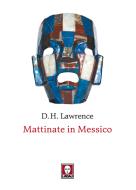 Ebook Mattinate in Messico di David Herbert Lawrence edito da Lindau