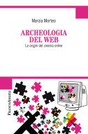 Ebook Archeologia del web. Le origini del cinema online di Marzia Morteo edito da Franco Angeli Edizioni