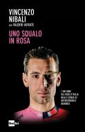 Ebook Uno Squalo in rosa (Uno) di Vincenzo Nibali edito da Rai Libri