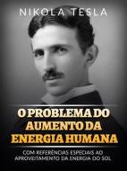 Ebook O problema do aumento da energia humana (Traduzido) di Nikola Tesla edito da Stargatebook