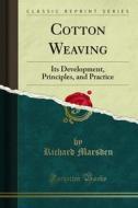 Ebook Cotton Weaving di Richard Marsden edito da Forgotten Books