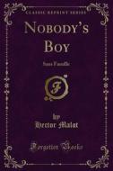 Ebook Nobody’s Boy di HECTOR MALOT edito da Forgotten Books