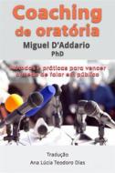 Ebook Coaching De Oratória di Miguel D'Addario edito da Babelcube Inc.