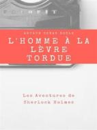 Ebook L'Homme à la Lèvre Tordue di Arthur Conan Doyle edito da Books on Demand