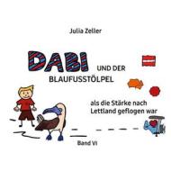 Ebook Dabi und der Blaufusstölpel - als die Stärke nach Lettland geflogen war - Band VI di Julia Zeller edito da Books on Demand