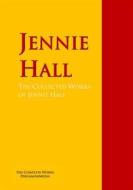 Ebook The Collected Works of Jennie Hall di Jennie Hall, Alfred Henry Lewis edito da PergamonMedia