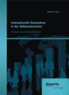 Ebook Interkulturelle Kompetenz in der Softwarebranche: Analyse von Einflussfaktoren di Stephan Daub edito da disserta Verlag