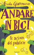 Ebook Andare in bici di Ercole Giammarco, Massimo Birattari edito da Garzanti