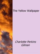 Ebook The Yellow Wallpaper di Charlotte Perkins Gilman edito da Enrico Conti