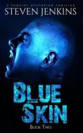 Ebook Blue Skin: Book Two di Steven Jenkins edito da Steven Jenkins