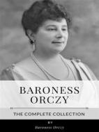 Ebook Baroness Orczy – The Complete Collection di Baroness Orczy edito da Benjamin