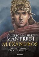Ebook Alexandros. Edizione illustrata di Manfredi Valerio Massimo edito da Mondadori