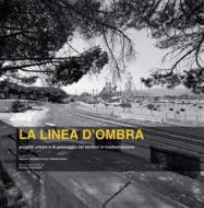 Ebook La linea d'ombra di Giuseppe Carrus, Pier Francesco Cherchi, Giovanni Marco Chiri, Giovanni Battista Cocco, Enrico Alfonso Corti, Sabrina Dessì, Carmen Fiol Costa, Sara Fois, Ferdinando Fornara, Marina Mura, Cesarina Siddi, Vania Statzu, Luca Tuveri, Davide Virdis edito da Gangemi Editore