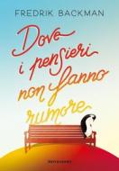 Ebook Dove i pensieri non fanno rumore di Backman Fredrik edito da Mondadori