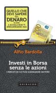Ebook Investi in Borsa senza le azioni di Alfio Bardolla edito da Edizioni Gribaudo