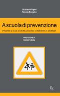 Ebook A scuola di prevenzione di Frigeri Graziano, Borgato Renata edito da FerrariSinibaldi