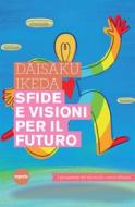 Ebook Sfide e visioni per il futuro di Daisaku Ikeda edito da Esperia Edizioni