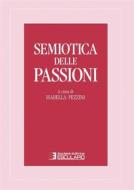 Ebook Semiotica delle passioni di Isabella Pezzini edito da Società Editrice Esculapio