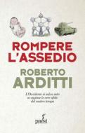 Ebook Rompere l'assedio di Roberto Arditti edito da Paesi edizioni