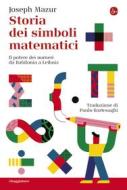 Ebook Storia dei simboli matematici di Mazur Joseph edito da Il Saggiatore